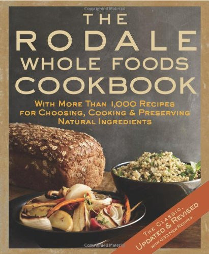 The Rodale Whole Foods Cookbook