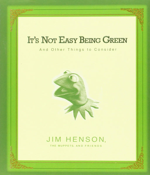 It's Not Easy Being Green